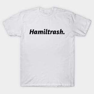 Hamiltrash. T-Shirt